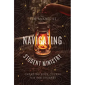 Navigating Student Ministry: Charting Your Course for the Journey