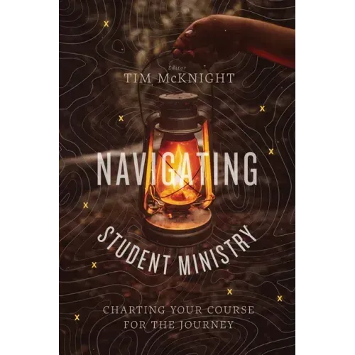 Navigating Student Ministry: Charting Your Course for the Journey