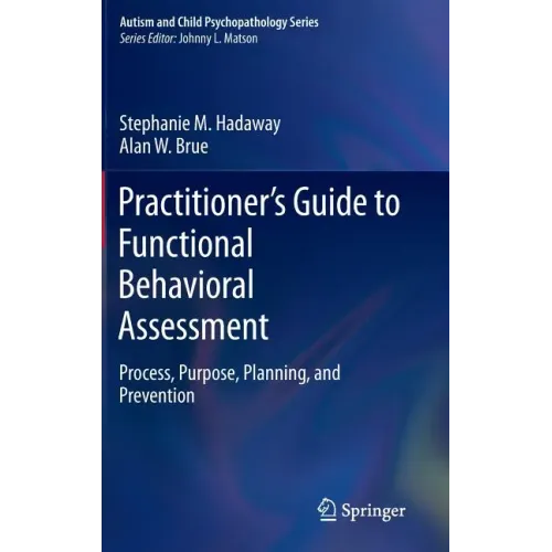 Practitioner's Guide to Functional Behavioral Assessment: Process, Purpose, Planning, and Prevention