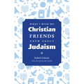 What I Wish My Christian Friends Knew about Judaism