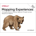 Mapping Experiences: A Complete Guide to Customer Alignment Through Journeys, Blueprints, and Diagrams