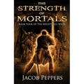 The Strength of Mortals: Book Four of The Nightfall Wars
