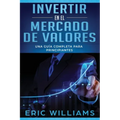 Invertir en el mercado de valores: Una guía completa para principiantes (Libro En Español/ Investing in Stock Markets Spanish Book Version)