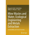 Mine Wastes and Water, Ecological Engineering and Metals Extraction: Sustainability and Circular Economy