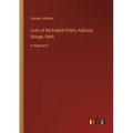 Lives of the English Poets; Addison, Savage, Swift: in large print