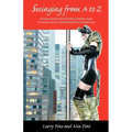 Swinging from A to Z: A how-to guide from a full-swap Lifestyle couple for enhancing your relationship with recreational sex
