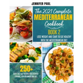 The 2021 Complete Mediterranean Cookbook: Book 2 - Lose weight and start to eat healthy with the Mediterranean Diet - 250+ quick and easy recipes for