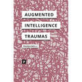 Alleys of Your Mind: Augmented Intelligence and Its Traumas