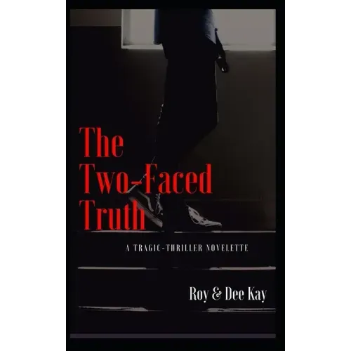 The Two-Faced Truth: A Tragic-Thriller Novelette