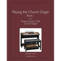 Playing the Church Organ Book 1 for the Roland Classic C-200 Church Organ