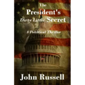 The President's Dirty Little Secret: Political Thriller
