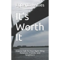 It's Worth It: How to Talk To Your Right-Wing Relatives, Friends, and Neighbors