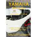 Yamaha RS Series Race Replica DIY Guide: Including a brief history of the Yamaha RS 100cc Single family.