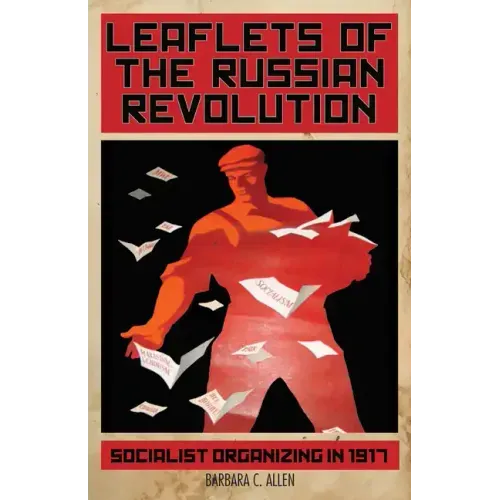 Leaflets of the Russian Revolution: Socialist Organizing in 1917