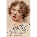 The Gothic Novel in Ireland, C. 1760-1829