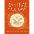 Mantras Made Easy: Mantras for Happiness, Peace, Prosperity, and More