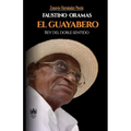Faustino Oramas. El Guayabero: Rey del doble sentido