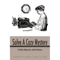 Solve a Cozy Mystery: 35 Mini-Mysteries with Solutions