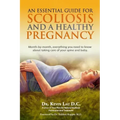 An Essential Guide for Scoliosis and a Healthy Pregnancy: Month-by-month, everything you need to know about taking care of your spine and baby.