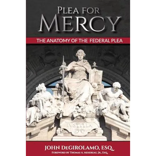 Plea For Mercy: The Anatomy of The Federal Plea