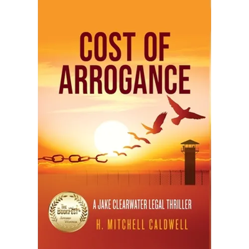 Cost of Arrogance: A Jake Clearwater Legal Thriller