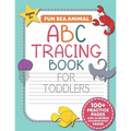 Fun Sea Animal ABC Tracing Book for Toddlers: Traceable Alphabet Letter Writing and Handwriting Practice Workbook For Kids (Preschool and Kindergarten