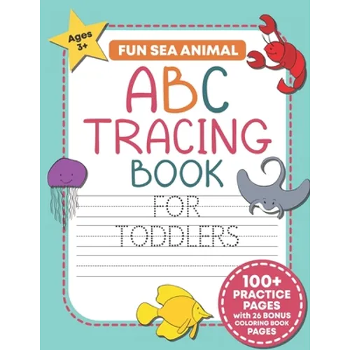 Fun Sea Animal ABC Tracing Book for Toddlers: Traceable Alphabet Letter Writing and Handwriting Practice Workbook For Kids (Preschool and Kindergarten