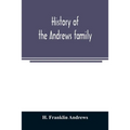 History of the Andrews family. A genealogy of Robert Andrews, and his descendants, 1635 to 1890