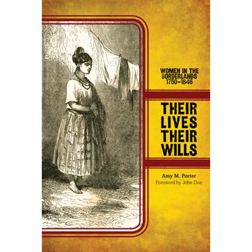 Their Lives, Their Wills: Women in the Borderlands, 1750-1846
