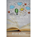 How To Master Hypnotic Storytelling