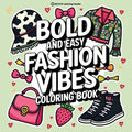 Bold & Easy Fashion Vibes Coloring Book: Stylish Designs for Stress Relief Coloring for Adults and Teens