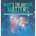 What's the Matter, Matter? Physical Changes Grade 3 Children's Science Education Books