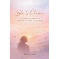 She Is Chosen: A Guided Journal for Softness, Clarity, and Growth