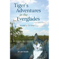 Tiger's Adventures in the Everglades Volume Two: as told by T. F. Gato
