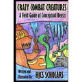 Crazy Combat Creatures: A Field Guide of Conceptual Beasts