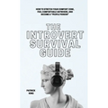 The Introvert Survival Guide: How to Stretch your Comfort Zone, Feel Comfortable Anywhere, and Become a "People Person"