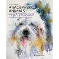 Atmospheric Animals in Watercolour: Painting with Spirit & Vitality