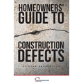 Homeowners' Guide to Construction Defects