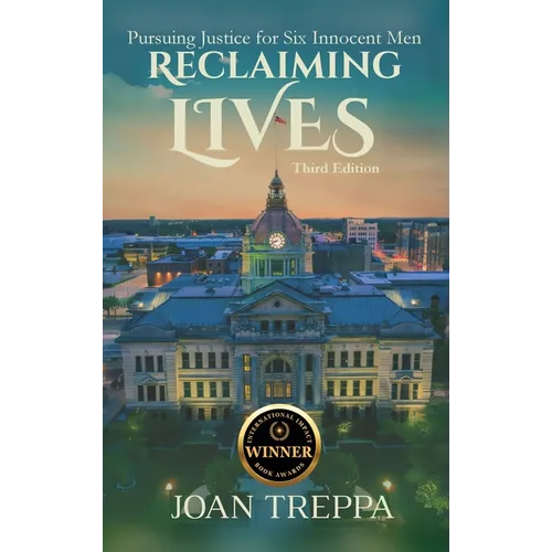 Reclaiming Lives, third edition: Pursuing Justice for Six Innocent Men