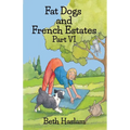 Fat Dogs and French Estates, Part 6