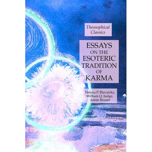 Essays on the Esoteric Tradition of Karma: Theosophical Classics