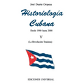 HISTORIOLOGÍA CUBANA V (1980-2000 / La Revolución Traidora)