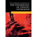 The Cambridge Handbook of the Psychology of Violent Extremism