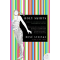 Holy Skirts: A Novel of a Flamboyant Woman Who Risked All for Art