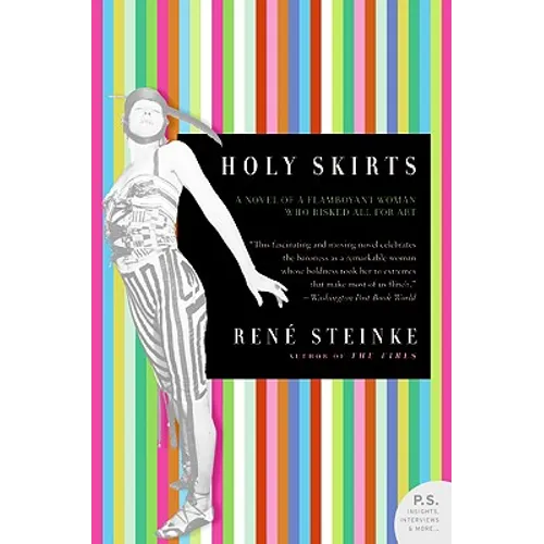 Holy Skirts: A Novel of a Flamboyant Woman Who Risked All for Art