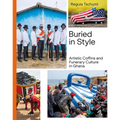 Buried in Style: Artistic Coffins and Funerary Culture in Ghana