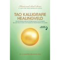 Tao Kalligrafie Healingveld: Een Informatiesysteem Met Zes Belangrijke Tao Technieken Die Je De Kracht Geven Voor Healing En Transformatie Van Je Leve