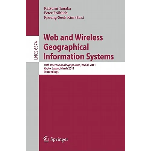 Web and Wireless Geographical Information Systems: 10th International Symposium, W2GIS 2011 Kyoto, Japan, March 3-4, 2011 Proceedings