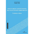 Pour un droit constitutionnel des collectivités territoriales: Evolutions et débats
