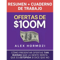 Ofertas de $100M Resumen y Cuaderno de trabajo: Cómo presentar ofertas tan buenas que la gente sienta que es estúpida si dice que no